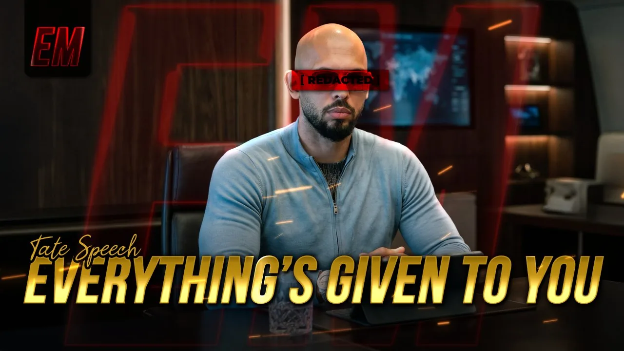 Andrew Tate seated at a desk in a Tate Speech podcast thumbnail titled Everything's Given To You, his eyes covered by a red redacted bar
